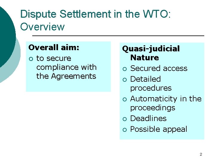 Dispute Settlement in the WTO: Overview Overall aim: ¡ to secure compliance with the Dispute Settlement in the WTO: Overview Overall aim: ¡ to secure compliance with the