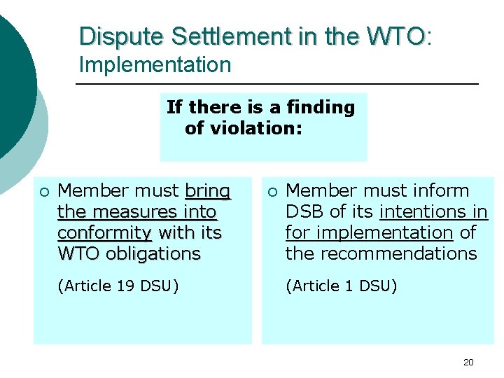 Dispute Settlement in the WTO: WTO Implementation If there is a finding of violation: Dispute Settlement in the WTO: WTO Implementation If there is a finding of violation: