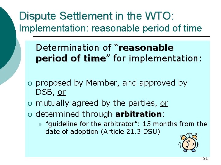 Dispute Settlement in the WTO: Implementation: reasonable period of time Determination of “reasonable period Dispute Settlement in the WTO: Implementation: reasonable period of time Determination of “reasonable period