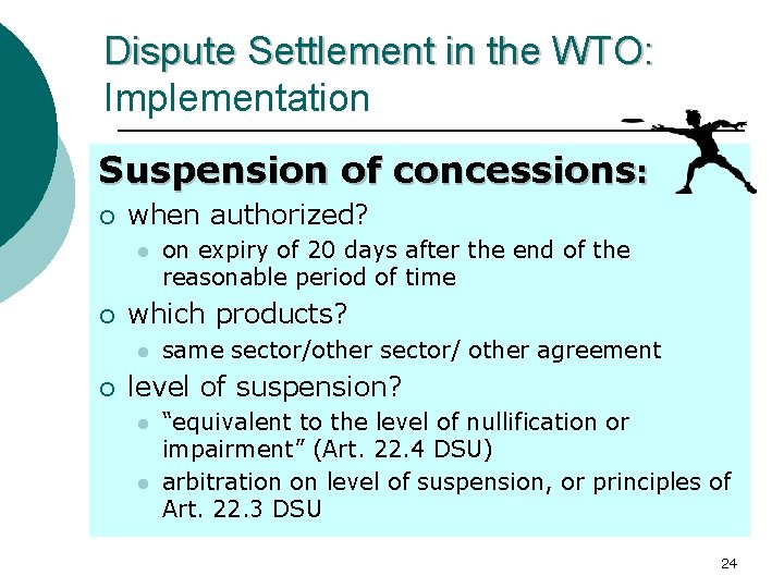 Dispute Settlement in the WTO: Implementation Suspension of concessions: ¡ when authorized? l ¡ Dispute Settlement in the WTO: Implementation Suspension of concessions: ¡ when authorized? l ¡