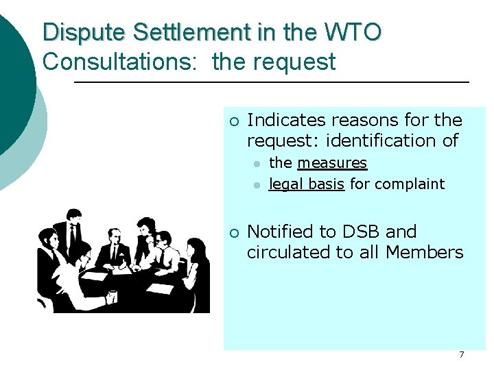Dispute Settlement in the WTO Consultations: the request ¡ Indicates reasons for the request: Dispute Settlement in the WTO Consultations: the request ¡ Indicates reasons for the request: