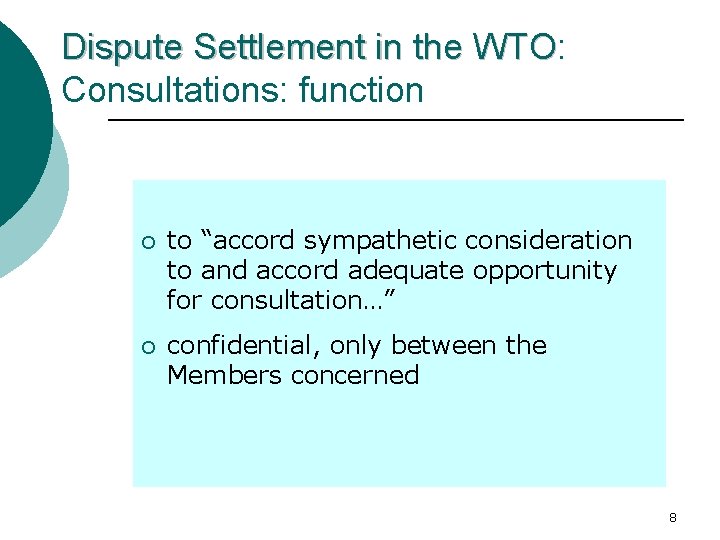 Dispute Settlement in the WTO: WTO Consultations: function ¡ to “accord sympathetic consideration to Dispute Settlement in the WTO: WTO Consultations: function ¡ to “accord sympathetic consideration to