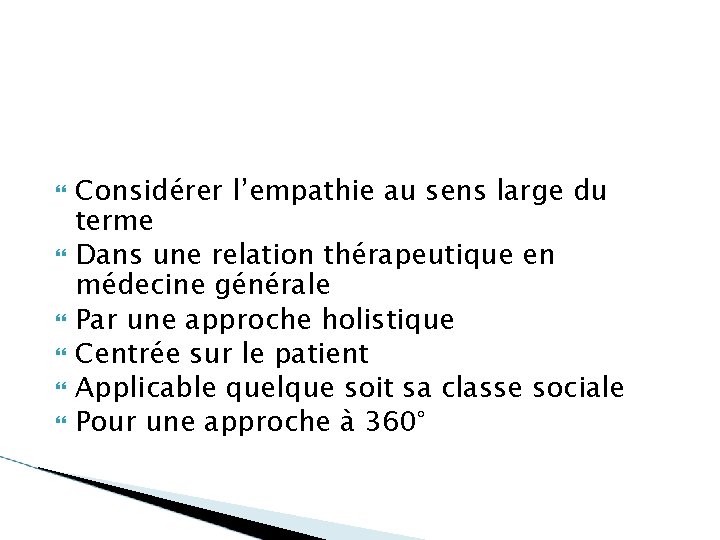  Considérer l’empathie au sens large du terme Dans une relation thérapeutique en médecine