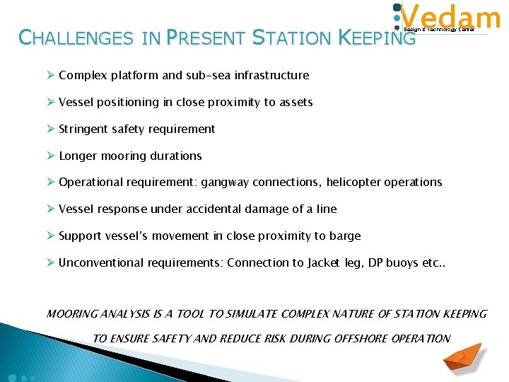 Vedam CHALLENGES IN PRESENT STATION KEEPING Design & Technology Center Ø Complex platform and