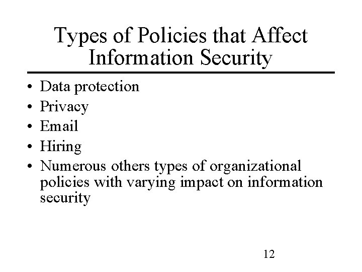 Types of Policies that Affect Information Security • • • Data protection Privacy Email