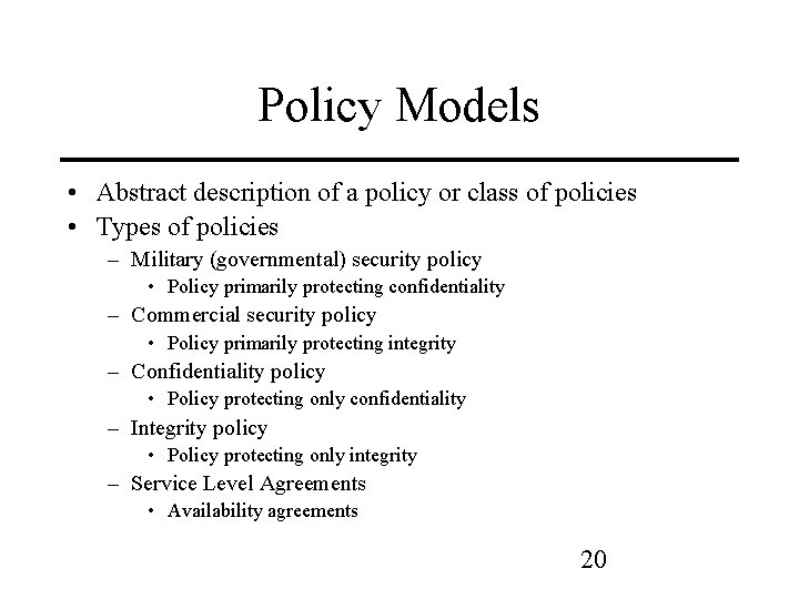 Policy Models • Abstract description of a policy or class of policies • Types