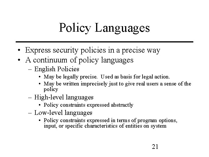 Policy Languages • Express security policies in a precise way • A continuum of