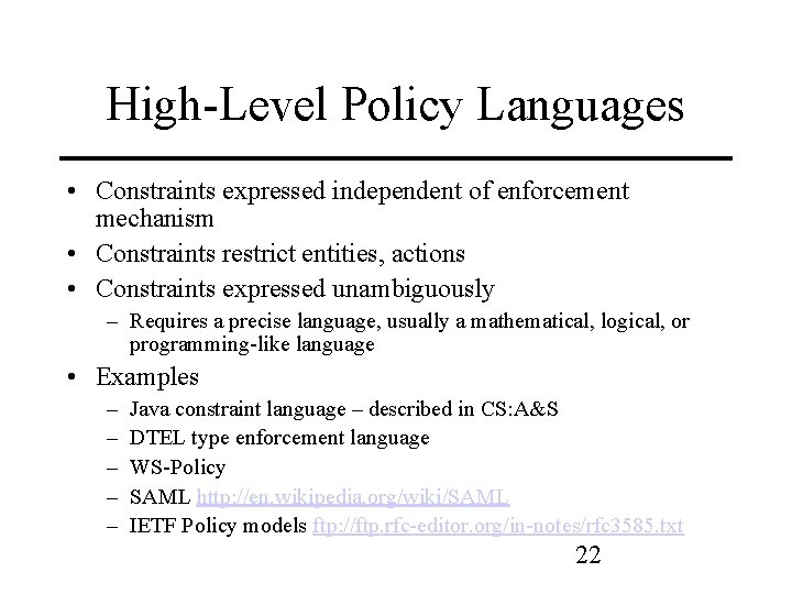 High-Level Policy Languages • Constraints expressed independent of enforcement mechanism • Constraints restrict entities,