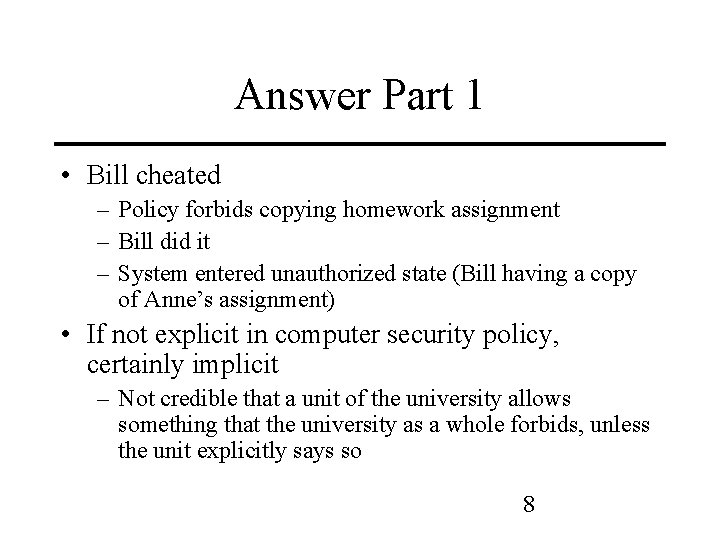 Answer Part 1 • Bill cheated – Policy forbids copying homework assignment – Bill