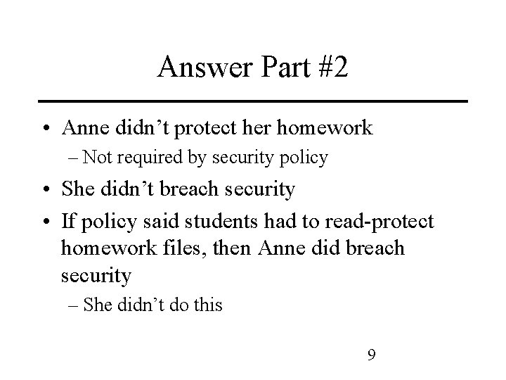 Answer Part #2 • Anne didn’t protect her homework – Not required by security