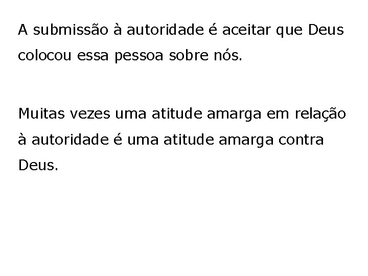  A submissão à autoridade é aceitar que Deus colocou essa pessoa sobre nós.