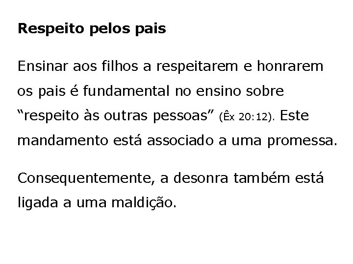 Respeito pelos pais Ensinar aos filhos a respeitarem e honrarem os pais é fundamental