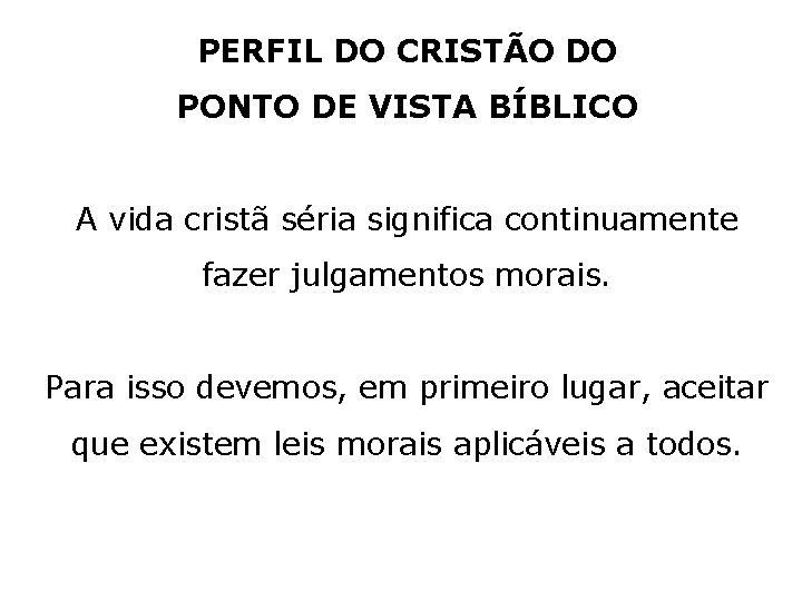 PERFIL DO CRISTÃO DO PONTO DE VISTA BÍBLICO A vida cristã séria significa continuamente