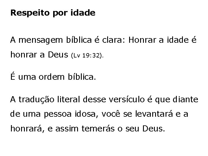 Respeito por idade A mensagem bíblica é clara: Honrar a idade é honrar a