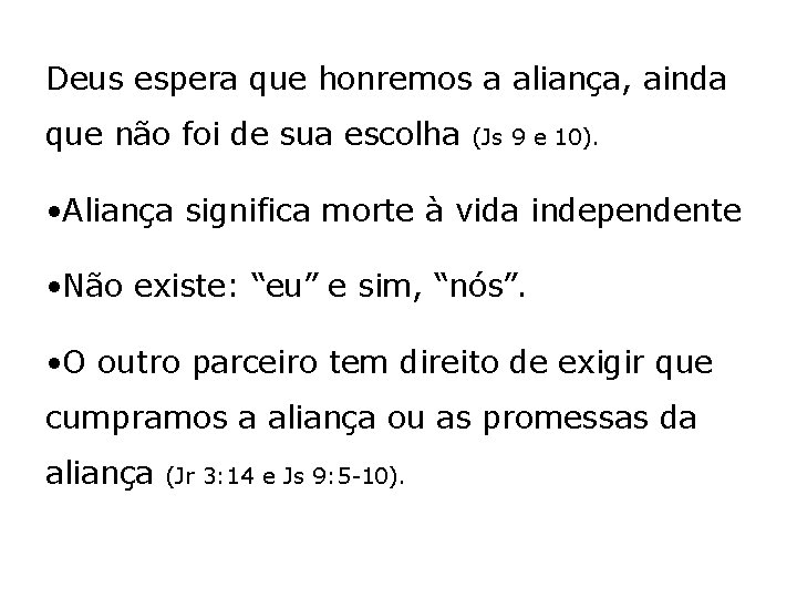 Deus espera que honremos a aliança, ainda que não foi de sua escolha (Js