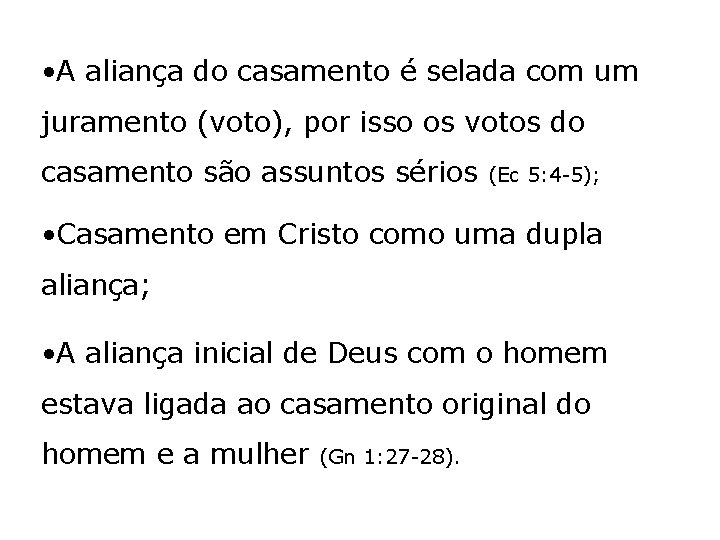  • A aliança do casamento é selada com um juramento (voto), por isso