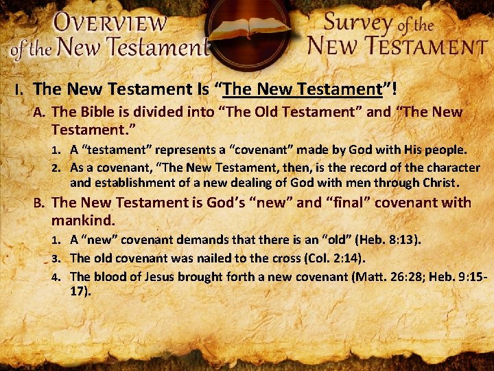 I. The New Testament Is “The New Testament”! A. The Bible is divided into