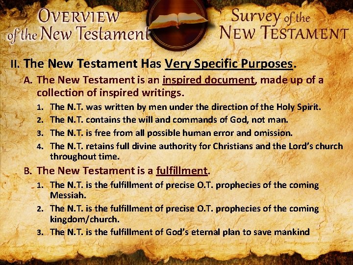 II. The New Testament Has Very Specific Purposes. A. The New Testament is an