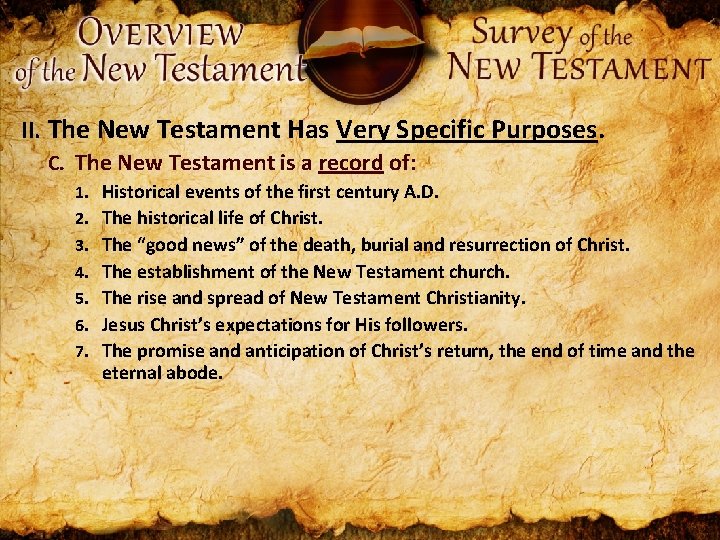 II. The New Testament Has Very Specific Purposes. C. The New Testament is a