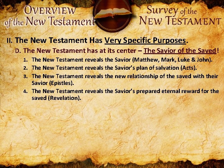 II. The New Testament Has Very Specific Purposes. D. The New Testament has at