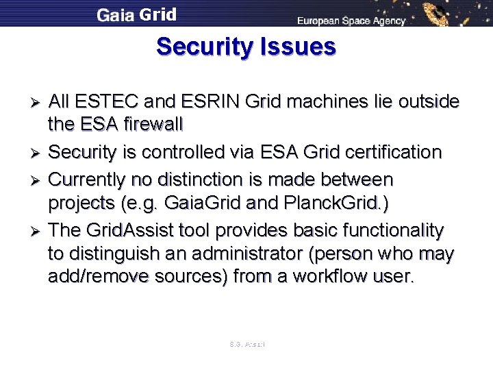 Grid Security Issues Ø Ø All ESTEC and ESRIN Grid machines lie outside the