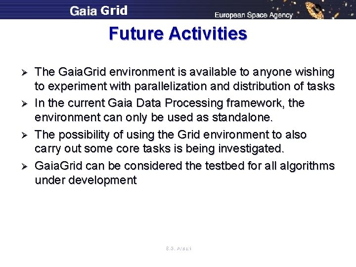 Grid Future Activities Ø Ø The Gaia. Grid environment is available to anyone wishing