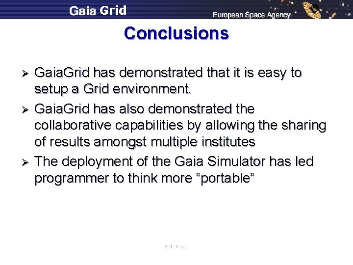 Grid Conclusions Ø Ø Ø Gaia. Grid has demonstrated that it is easy to