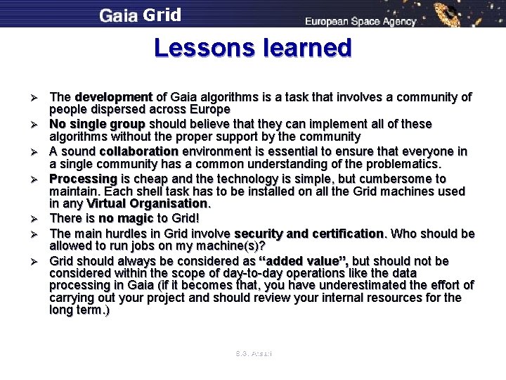 Grid Lessons learned Ø Ø Ø Ø The development of Gaia algorithms is a