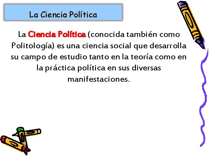 La Ciencia Política (conocida también como Politología) es una ciencia social que desarrolla su