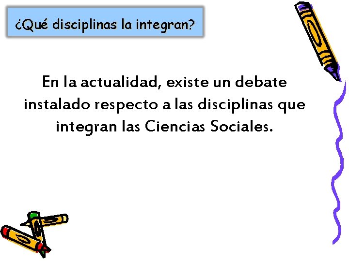 ¿Qué disciplinas la integran? En la actualidad, existe un debate instalado respecto a las