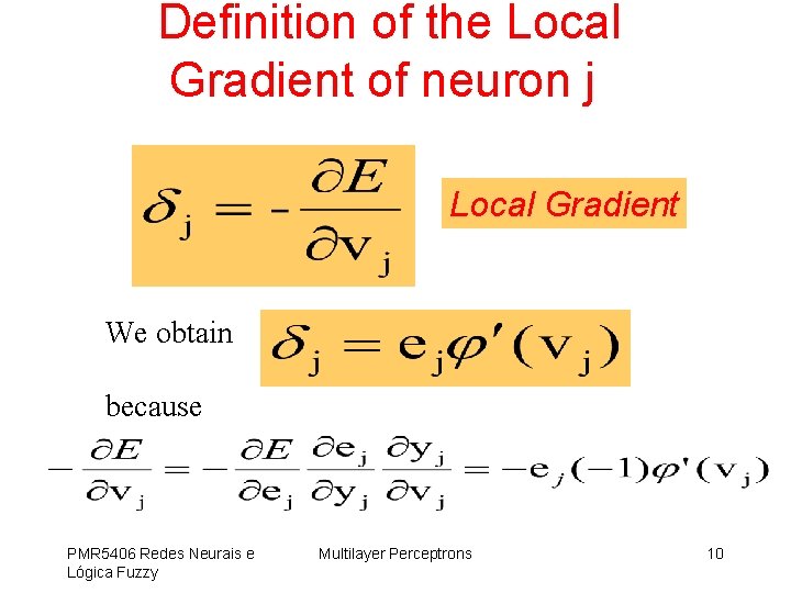 Definition of the Local Gradient of neuron j Local Gradient We obtain because PMR