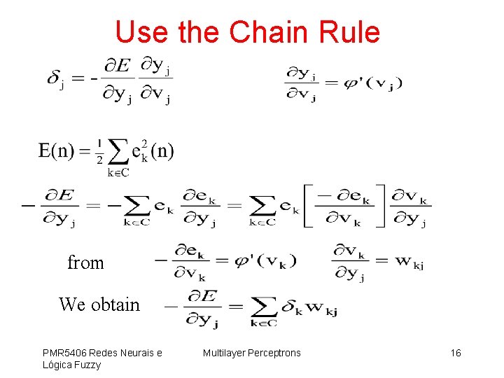 Use the Chain Rule from We obtain PMR 5406 Redes Neurais e Lógica Fuzzy