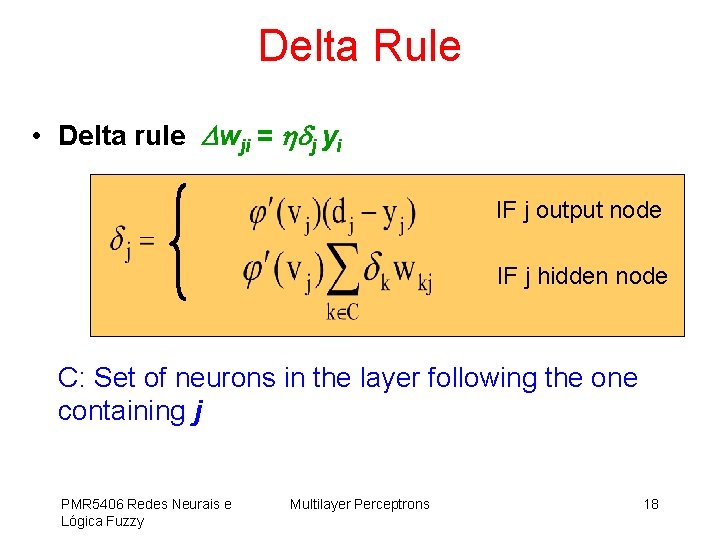 Delta Rule • Delta rule wji = j yi IF j output node IF