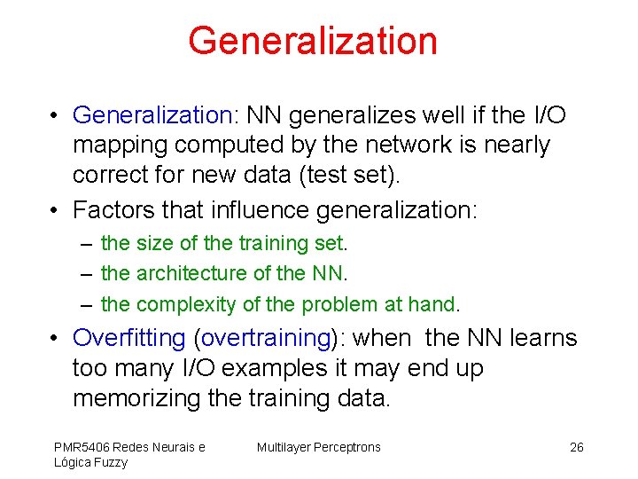 Generalization • Generalization: NN generalizes well if the I/O mapping computed by the network