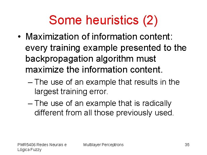 Some heuristics (2) • Maximization of information content: every training example presented to the