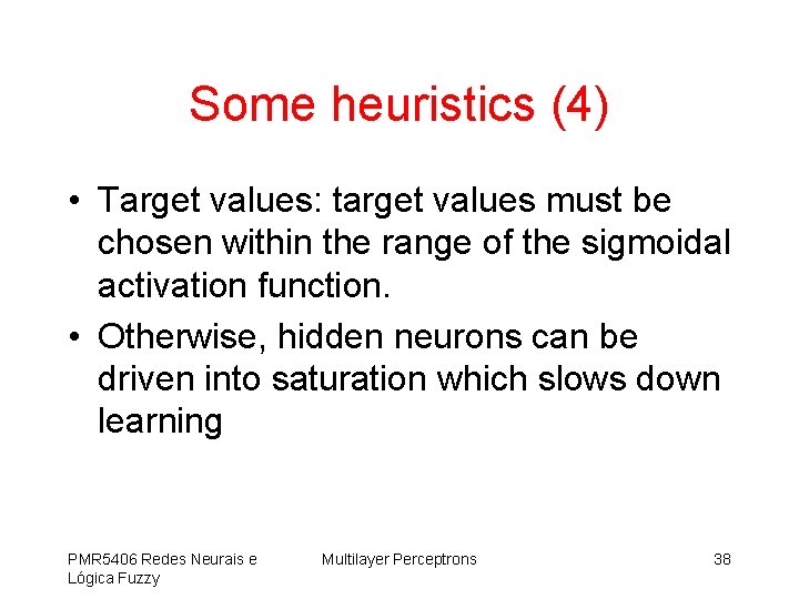 Some heuristics (4) • Target values: target values must be chosen within the range