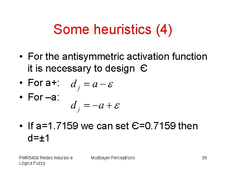 Some heuristics (4) • For the antisymmetric activation function it is necessary to design