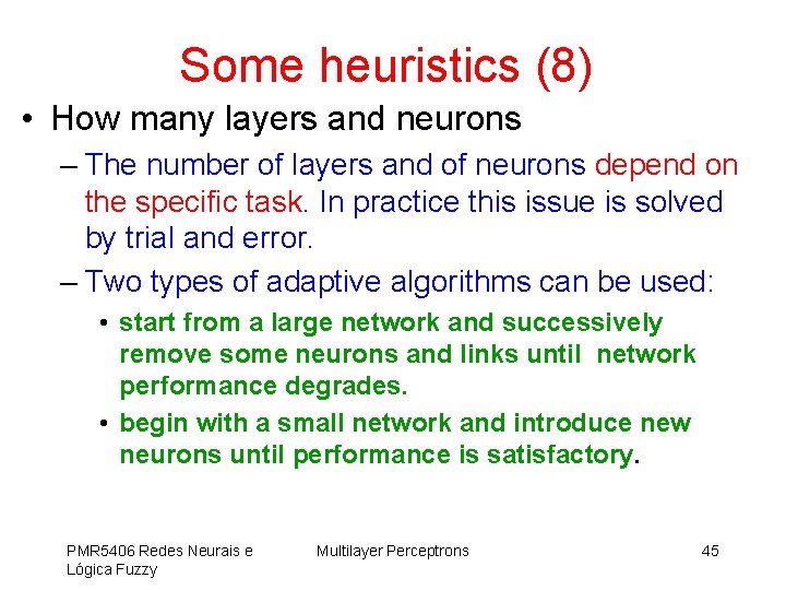 Some heuristics (8) • How many layers and neurons – The number of layers