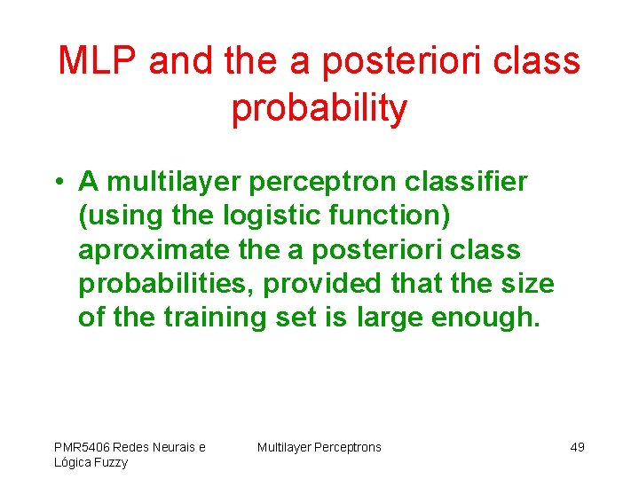 MLP and the a posteriori class probability • A multilayer perceptron classifier (using the