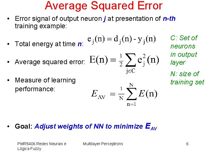 Average Squared Error • Error signal of output neuron j at presentation of n-th