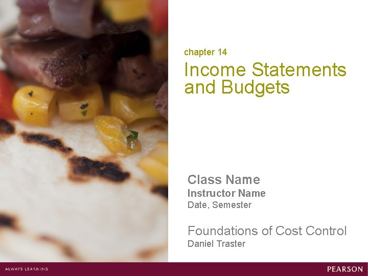chapter 14 Income Statements and Budgets Class Name Instructor Name Date, Semester Foundations of