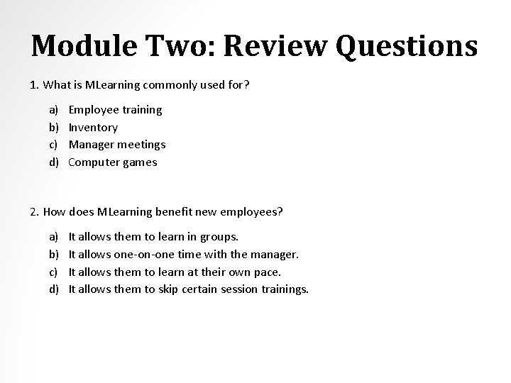 Module Two: Review Questions 1. What is MLearning commonly used for? a) b) c)