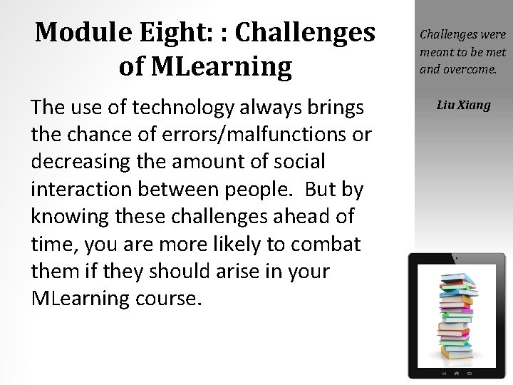 Module Eight: : Challenges of MLearning The use of technology always brings the chance