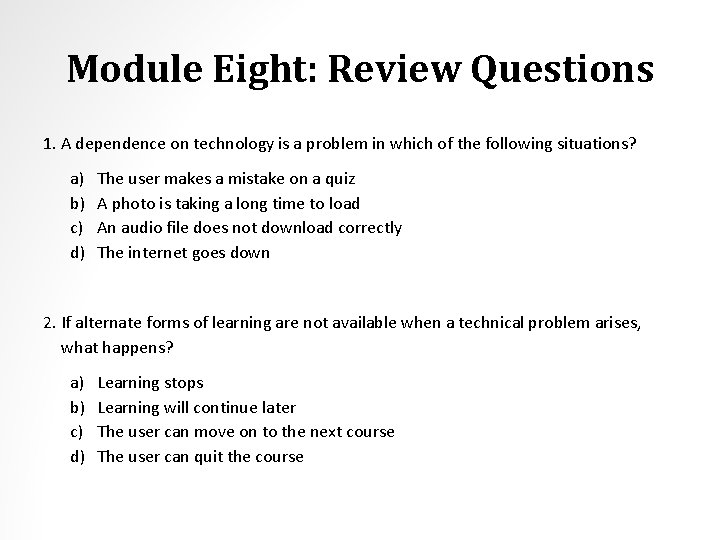 Module Eight: Review Questions 1. A dependence on technology is a problem in which