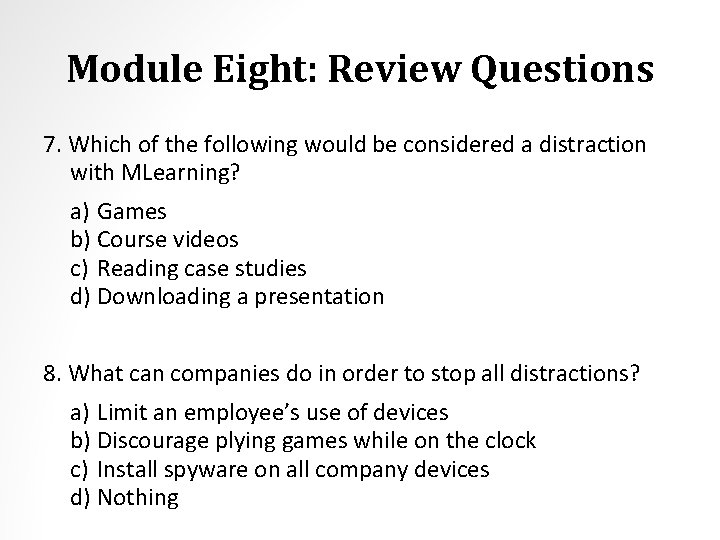 Module Eight: Review Questions 7. Which of the following would be considered a distraction