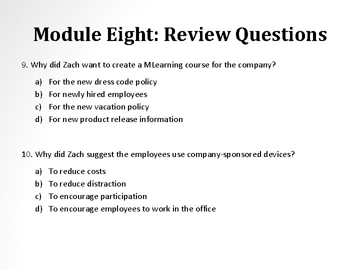 Module Eight: Review Questions 9. Why did Zach want to create a MLearning course