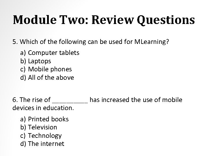 Module Two: Review Questions 5. Which of the following can be used for MLearning?