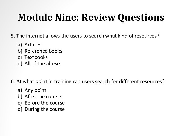 Module Nine: Review Questions 5. The internet allows the users to search what kind