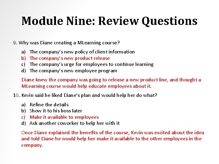 Module Nine: Review Questions 9. Why was Diane creating a MLearning course? a) b)