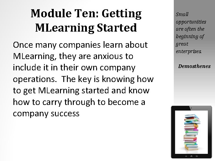 Module Ten: Getting MLearning Started Once many companies learn about MLearning, they are anxious